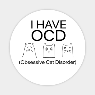 I Have OCD Obsessive Cat Disorder - Three Cat Funny Magnet